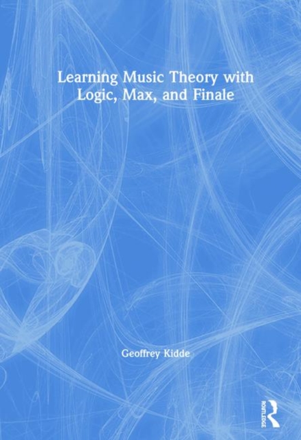 Learning Music Theory with Logic, Max, and Finale, Hardback Book