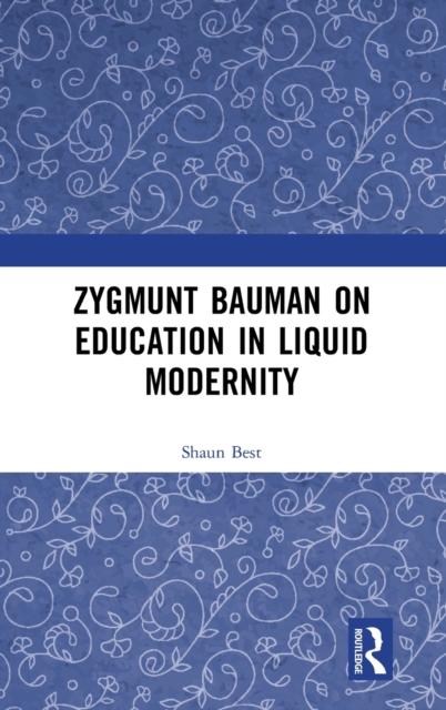 Zygmunt Bauman on Education in Liquid Modernity, Hardback Book