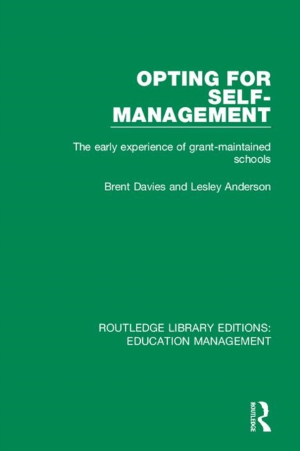 Opting for Self-management : The Early Experience of Grant-maintained Schools, Paperback / softback Book