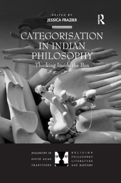 Categorisation in Indian Philosophy : Thinking Inside the Box, Paperback / softback Book