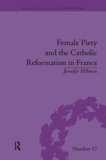 Female Piety and the Catholic Reformation in France, Paperback / softback Book