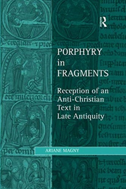 Porphyry in Fragments : Reception of an Anti-Christian Text in Late Antiquity, Paperback / softback Book