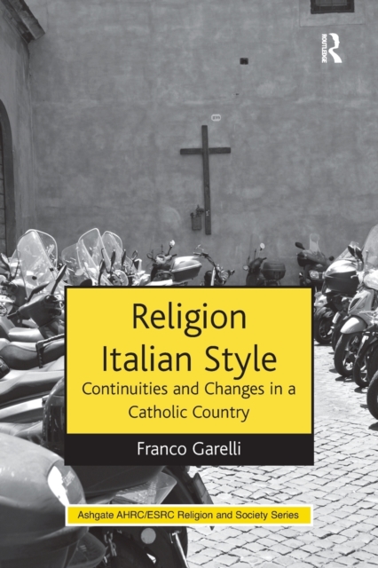 Religion Italian Style : Continuities and Changes in a Catholic Country, Paperback / softback Book