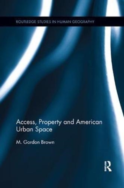 Access, Property and American Urban Space, Paperback / softback Book