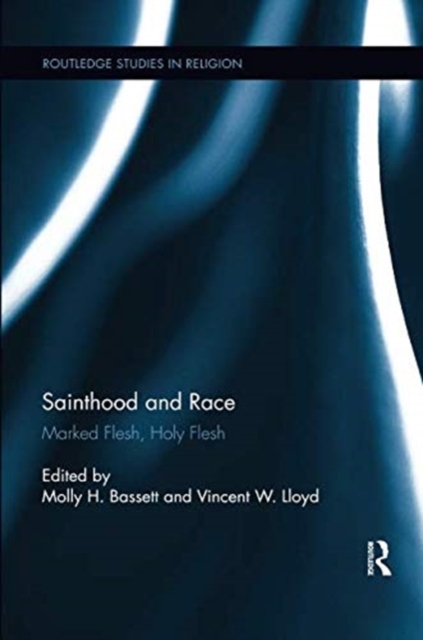 Sainthood and Race : Marked Flesh, Holy Flesh, Paperback / softback Book