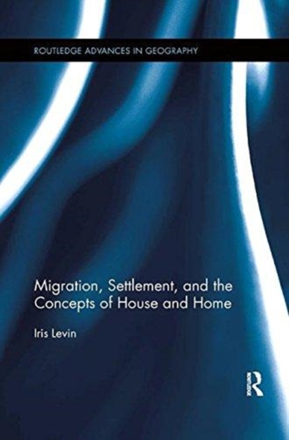 Migration, Settlement, and the Concepts of House and Home, Paperback / softback Book