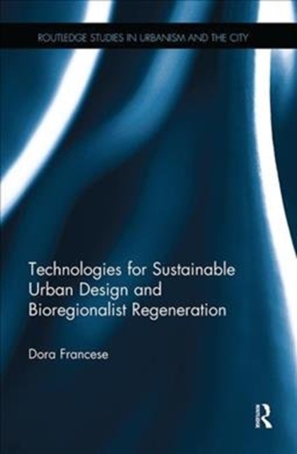 Technologies for Sustainable Urban Design and Bioregionalist Regeneration, Paperback / softback Book