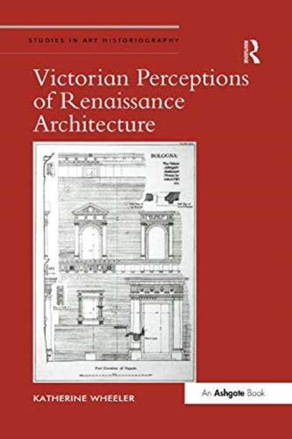 Victorian Perceptions of Renaissance Architecture, Paperback / softback Book