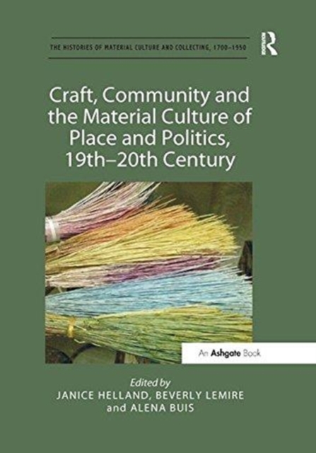 Craft, Community and the Material Culture of Place and Politics, 19th-20th Century, Paperback / softback Book