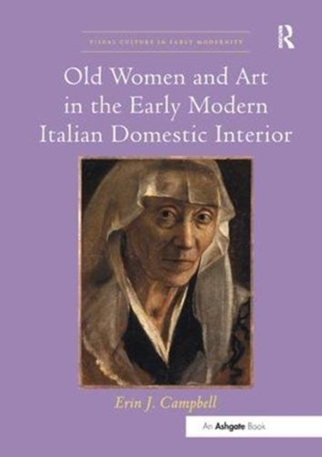 Old Women and Art in the Early Modern Italian Domestic Interior, Paperback / softback Book
