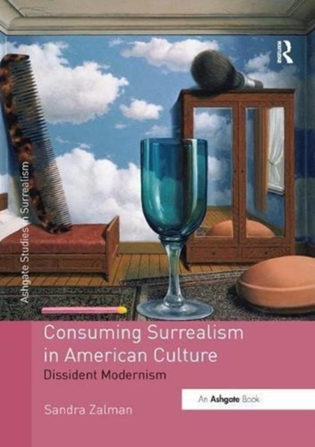 Consuming Surrealism in American Culture : Dissident Modernism, Paperback / softback Book