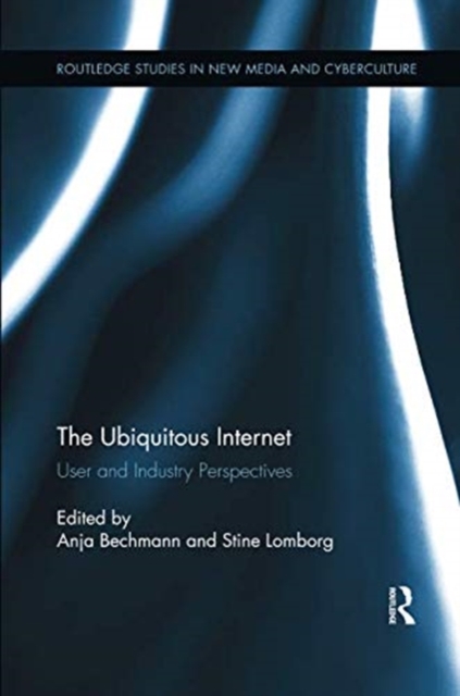 The Ubiquitous Internet : User and Industry Perspectives, Paperback / softback Book