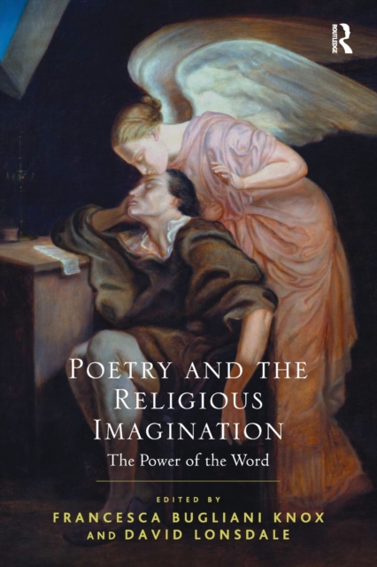 Poetry and the Religious Imagination : The Power of the Word, Paperback / softback Book