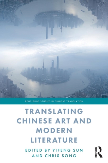 Translating Chinese Art and Modern Literature, Paperback / softback Book