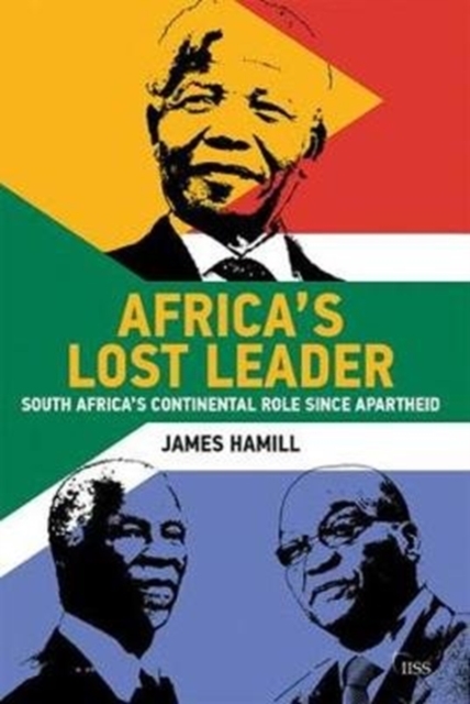 Africa's Lost Leader : South Africa's continental role since apartheid, Paperback / softback Book