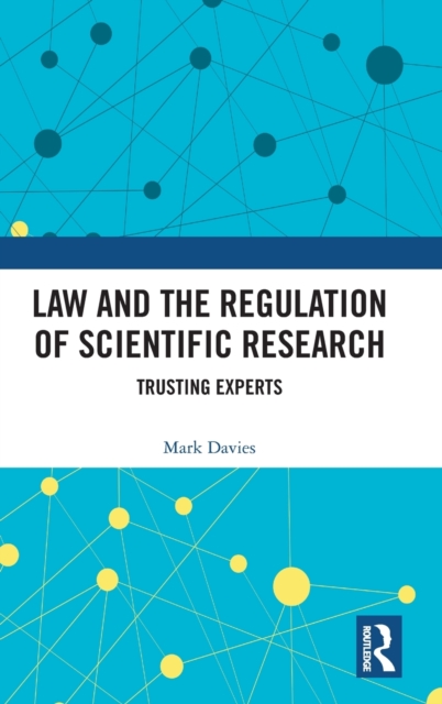 Law and the Regulation of Scientific Research : Trusting Experts, Hardback Book