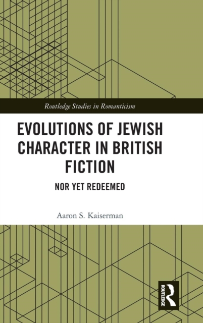 Evolutions of Jewish Character in British Fiction : Nor Yet Redeemed, Hardback Book