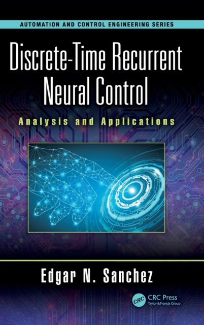 Discrete-Time Recurrent Neural Control : Analysis and Applications, Hardback Book