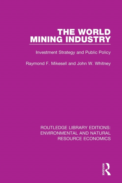 The World Mining Industry : Investment Strategy and Public Policy, Paperback / softback Book
