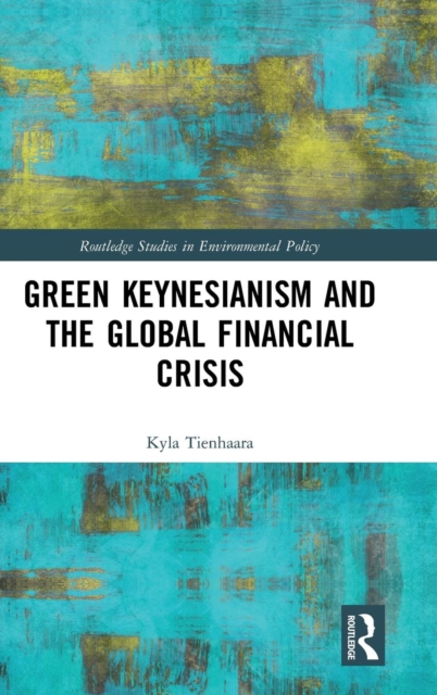 Green Keynesianism and the Global Financial Crisis, Hardback Book