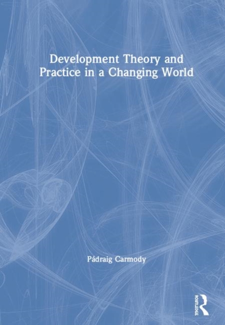 Development Theory and Practice in a Changing World, Hardback Book