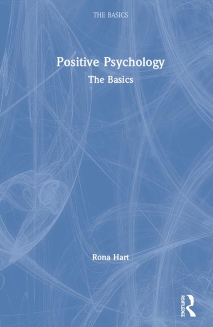 Positive Psychology : The Basics, Hardback Book