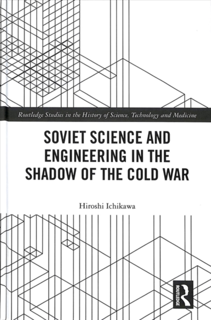 Soviet Science and Engineering in the Shadow of the Cold War, Hardback Book