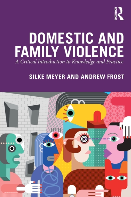 Domestic and Family Violence : A Critical Introduction to Knowledge and Practice, Paperback / softback Book