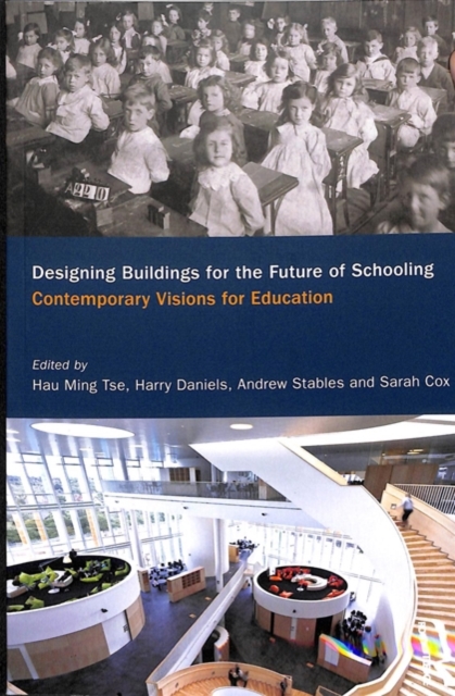 Designing Buildings for the Future of Schooling : Contemporary Visions for Education, Paperback / softback Book