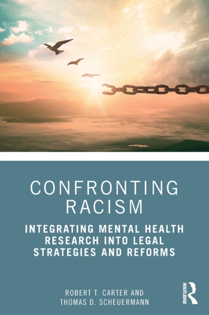 Confronting Racism : Integrating Mental Health Research into Legal Strategies and Reforms, Paperback / softback Book