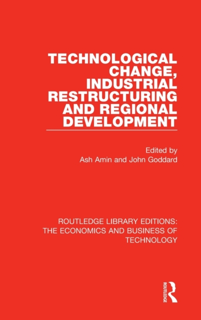 Technological Change, Industrial Restructuring and Regional Development, Hardback Book