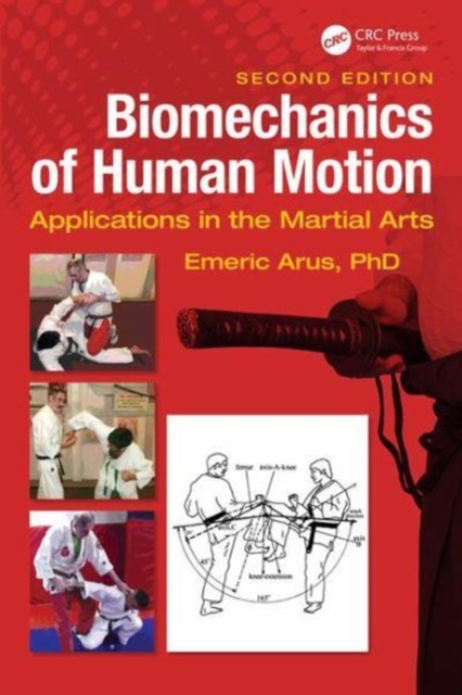 Biomechanics of Human Motion : Applications in the Martial Arts, Second Edition, Hardback Book