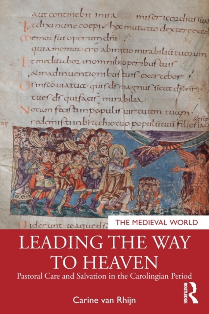 Leading the Way to Heaven : Pastoral Care and Salvation in the Carolingian Period, Paperback / softback Book