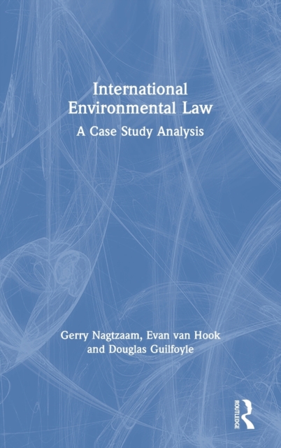 International Environmental Law : A Case Study Analysis, Hardback Book