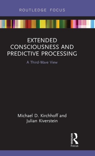 Extended Consciousness and Predictive Processing : A Third Wave View, Hardback Book