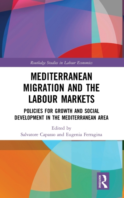 Mediterranean Migration and the Labour Markets : Policies for Growth and Social Development in the Mediterranean Area, Hardback Book