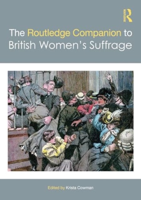 The Routledge Companion to British Women’s Suffrage, Hardback Book