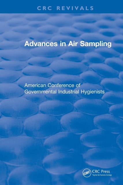 Revival: Advances In Air Sampling (1988) : American Conference of Governmental Industrial Hygienists, Paperback / softback Book