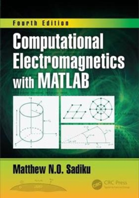 Computational Electromagnetics with MATLAB, Fourth Edition, Hardback Book