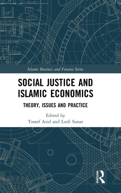 Social Justice and Islamic Economics : Theory, Issues and Practice, Hardback Book