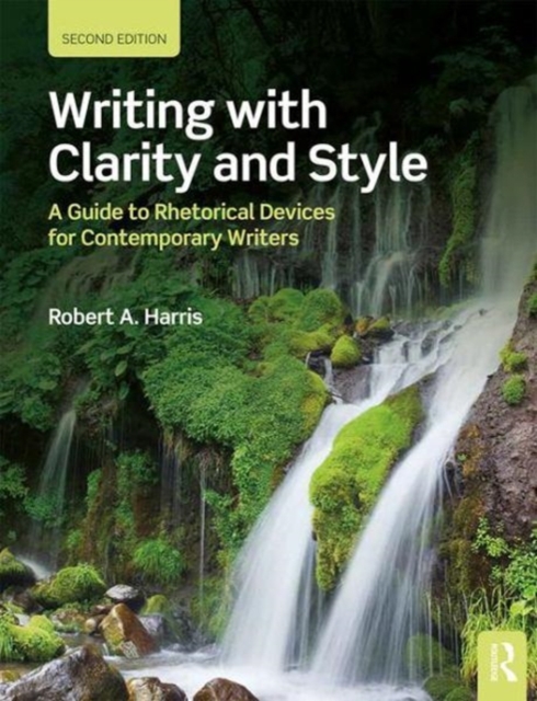 Writing with Clarity and Style : A Guide to Rhetorical Devices for Contemporary Writers, Paperback / softback Book