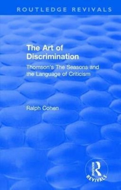 : The Art of Discrimination (1964) : Thomson's The Seasons and the Language of Criticism, Hardback Book