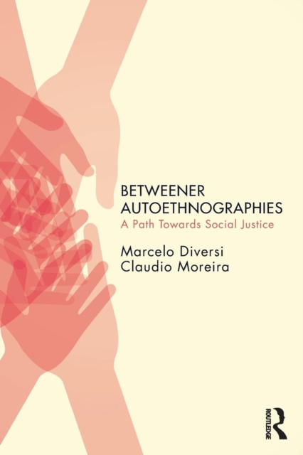 Betweener Autoethnographies : A Path Towards Social Justice, Paperback / softback Book