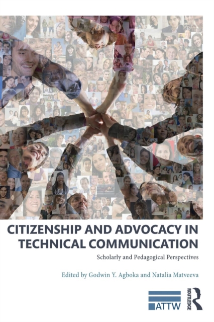 Citizenship and Advocacy in Technical Communication : Scholarly and Pedagogical Perspectives, Paperback / softback Book
