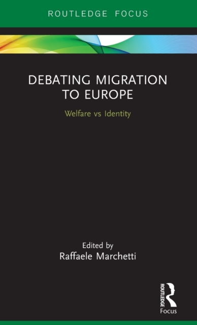 Debating Migration to Europe : Welfare vs Identity, Hardback Book