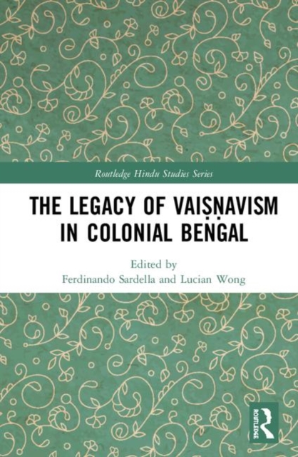 The Legacy of Vaisnavism in Colonial Bengal, Hardback Book