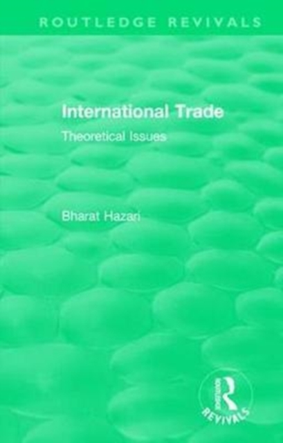 Routledge Revivals: International Trade (1986) : Theoretical Issues, Hardback Book