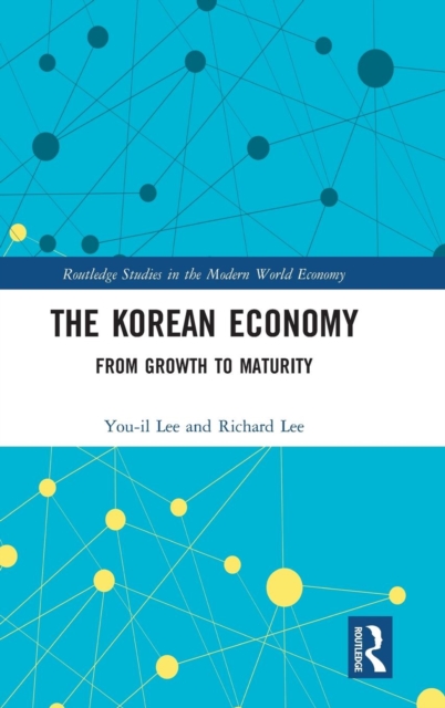 The Korean Economy : From Growth to Maturity, Hardback Book