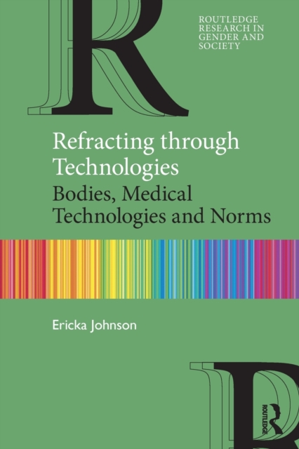 Refracting through Technologies : Bodies, Medical Technologies and Norms, Paperback / softback Book