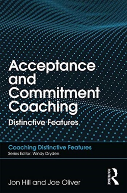 Acceptance and Commitment Coaching : Distinctive Features, Paperback / softback Book